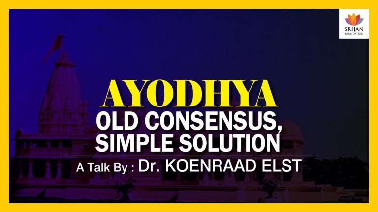 Read more about the article Ayodhya: Old Consensus, Simple Solution — A Talk By Dr. Koenraad Elst