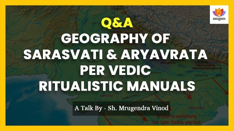 Read more about the article [Q/A] Geography of Sarasvati & Aryavarta in The Epoch of Vedic Ritualistic Manuals