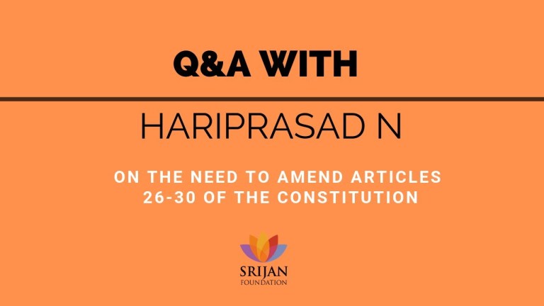 Read more about the article [Q/A] Amendment Of Articles 26-30 Of The Indian Constitution — A Talk By Hariprasad N