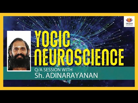 Read more about the article [Q/A] Yogic Neuroscience — A Talk By Sh. Adinarayanan