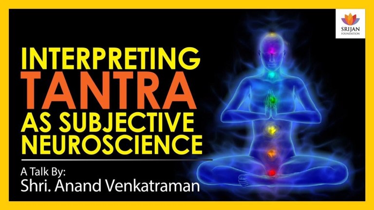 Read more about the article Interpreting Tantra As Subjective Neuroscience — A Talk By Anand Venkatraman