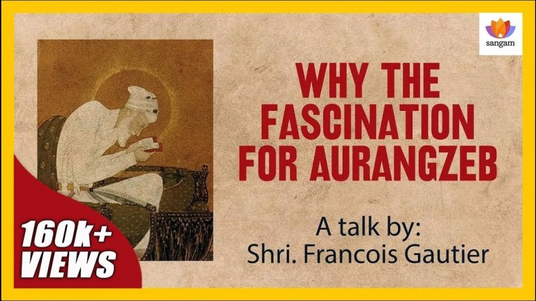 Read more about the article Why The Fascination For Aurangzeb? — A Talk By Francois Gautier