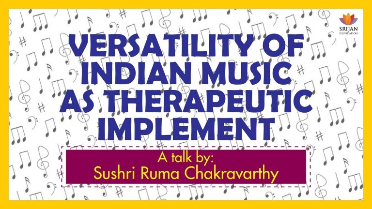 Read more about the article Versatility Of Indian Music As Therapeutic Implement – A Talk By Ruma Chakravarty