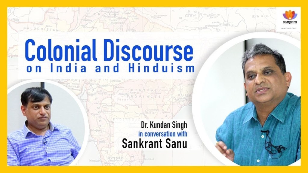 Read more about the article Colonial Discourse On India & Hinduism — Sankrant Sanu In Convesation With Kundan Singh