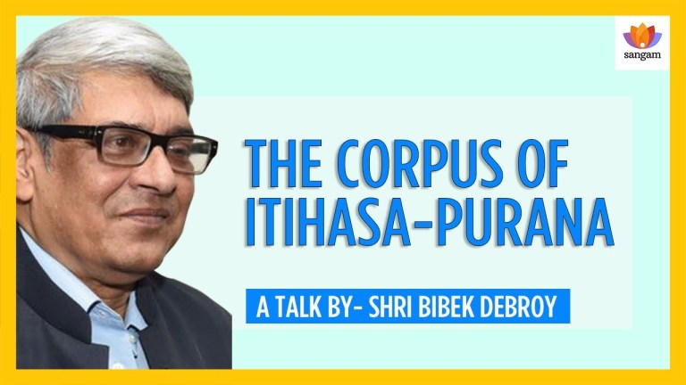 Read more about the article The Corpus Of Itihasa Purana – #SangamTalk By Bibek Debroy