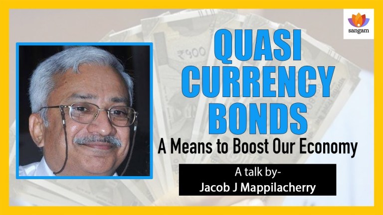 Read more about the article Quasi Currency Bonds: A Means to Boost Our Economy – #SangamTalk By Jacob J Mappilacherry
