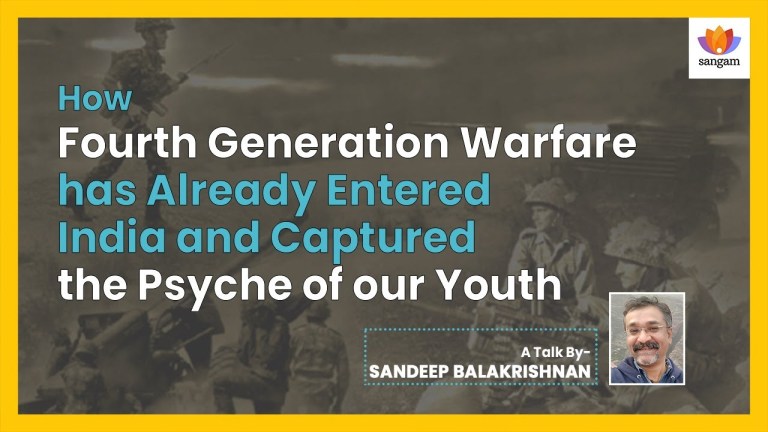 Read more about the article The Fourth Generation Warfare and its Influence on The Psyche of Indian Youth – #SangamTalk By Sandeep Balakrishna
