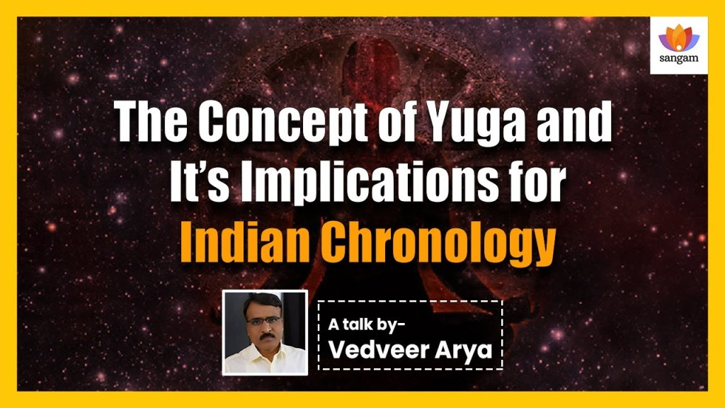Read more about the article The Concept of Yuga and it’s Implications for Indian Chronology – #SangamTalk By Vedveer Arya