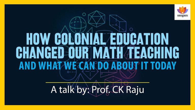 Read more about the article How Colonial Education Changed Our Math Teaching – Sangam Talk By C.K. Raju