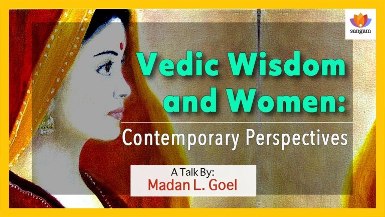 Read more about the article Vedic Wisdom and Women: Contemporary Perspectives — A Talk By Madan Lal Goel