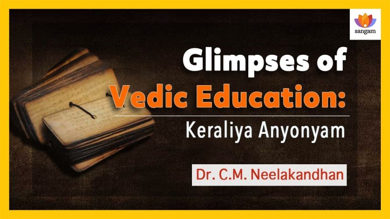Read more about the article Glimpses of Vedic Education (Keraliya Anyonyam) — A Talk By Dr. C M Neelakandhan