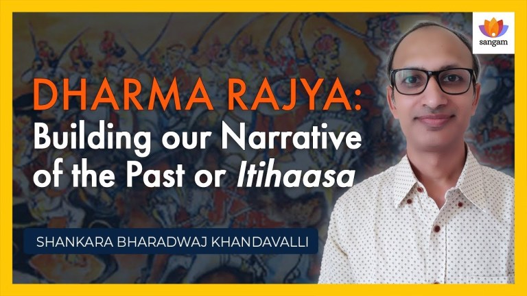 Read more about the article Dharma Rajya: Building our Narrative of the Past or Itihaasa | Shankara Bharadwaj Khandavalli