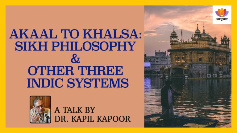 Read more about the article Akaal to Khalsa: Sikh Philosophy & Other Three Indic Systems | Dr. Kapil Kapoor