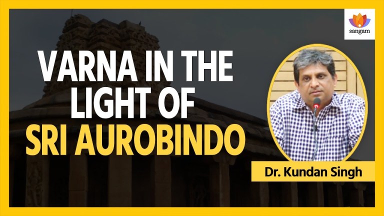 Read more about the article Varna In The Light Of Sri Aurobindo | Dr. Kundan Singh