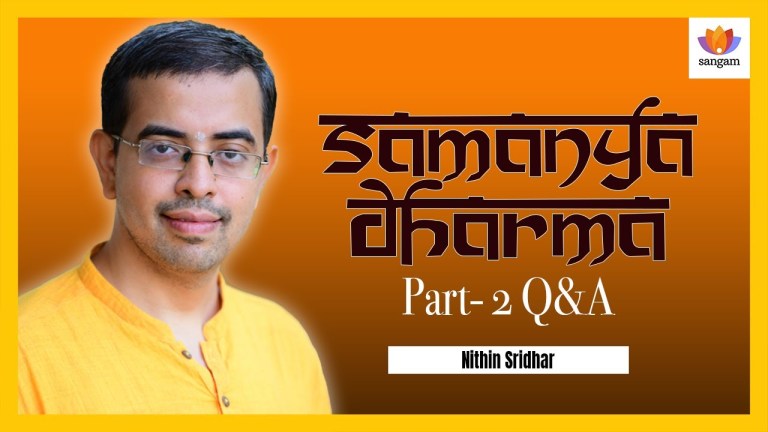 Read more about the article Samanya Dharma: Ethical Duties Common to All – Q & A Part 2 | Nithin Sridhar