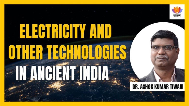 Read more about the article Electricity and Other Technologies in Ancient India | Dr Ashok Kumar Tiwari | #SangamTalks