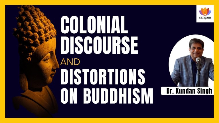 Read more about the article Colonial Discourse and Distortions on Buddhism | Dr Kundan Singh | #SangamTalks