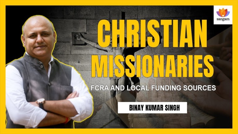 Read more about the article Christian Missionaries: FCRA and Local Funding Sources | Binay Kumar Singh | #SangamTalks