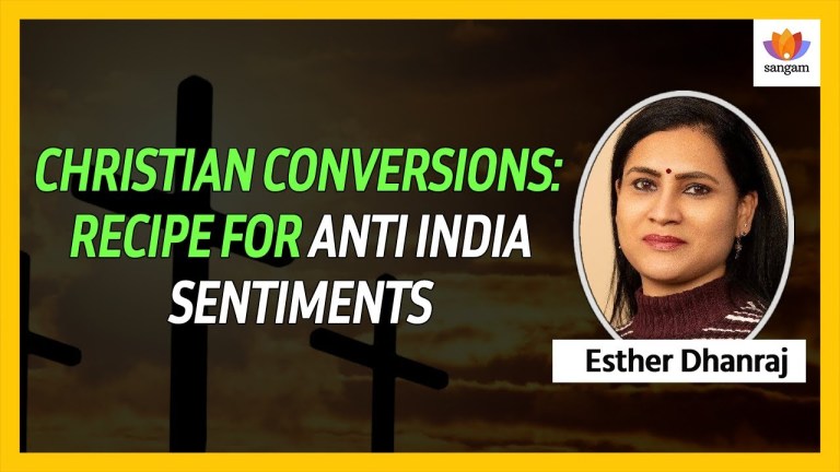 Read more about the article Christian Conversions: Recipe For Anti India Sentiments | Esther Dhanraj | #SangamTalks