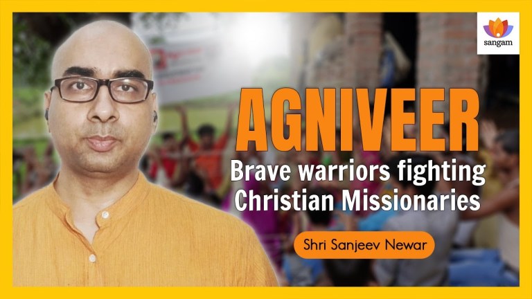 Read more about the article Agniveer: Brave warriors fighting Christian Missionaries | Sanjeev Newar | #SangamTalks