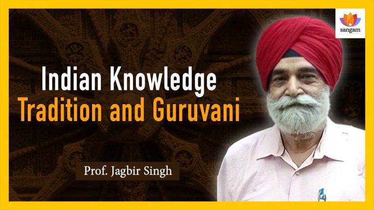Read more about the article Indian Knowledge Tradition and Guruvani | Prof. Jagbir Singh| #SangamTalks