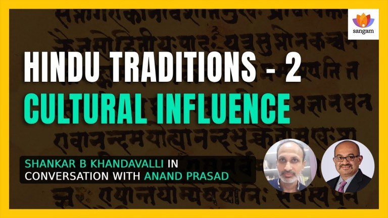 Read more about the article Hindu Traditions-2 Cultural Influence|Shankar Bharadwaj Khandavalli with Anand Prasad| #SangamTalks