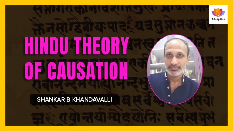 Read more about the article Hindu Theory of Causation | Shankar Bharadwaj Khandavalli | #SangamTalks