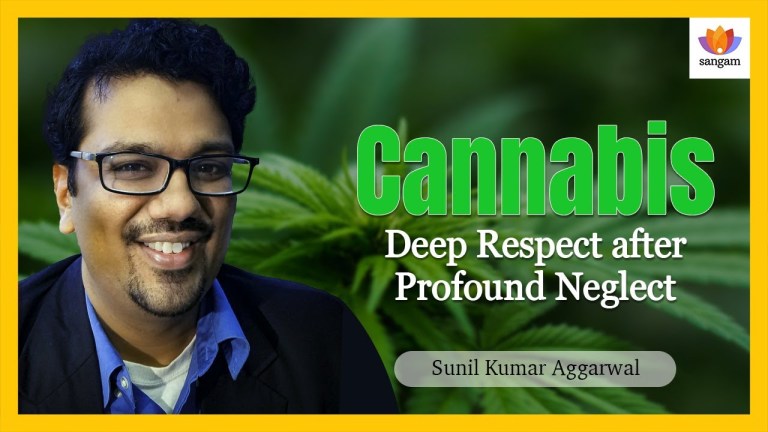 Read more about the article Cannabis: Deep Respect after Profound Neglect | Sunil Aggarwal | #SangamTalks