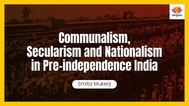 Read more about the article Communalism, Secularism and Nationalism in Pre independence India | Smita Mukerji | #SangamTalks