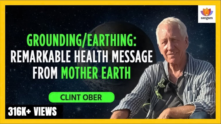 Read more about the article Grounding /Earthing: Remarkable Health Message from Mother Earth | Clint Ober | #SangamTalks