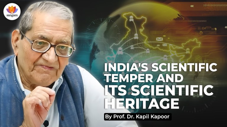 Read more about the article INDIA’S SCIENTIFIC TEMPER AND ITS SCIENTIFIC HERITAGE | Prof. Dr. Kapil Kapoor | #SangamTalks
