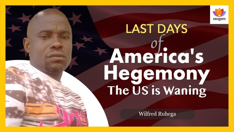 Read more about the article ….In the Last Days of America’s Hegemony: The US is Waning | Wilfred Ruhega | #SangamTalks