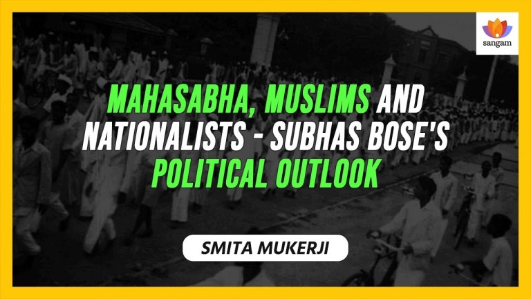 Read more about the article Mahasabha, Muslims and Nationalists – Subhas Bose’s political outlook | Smita Mukerji | #SangamTalks