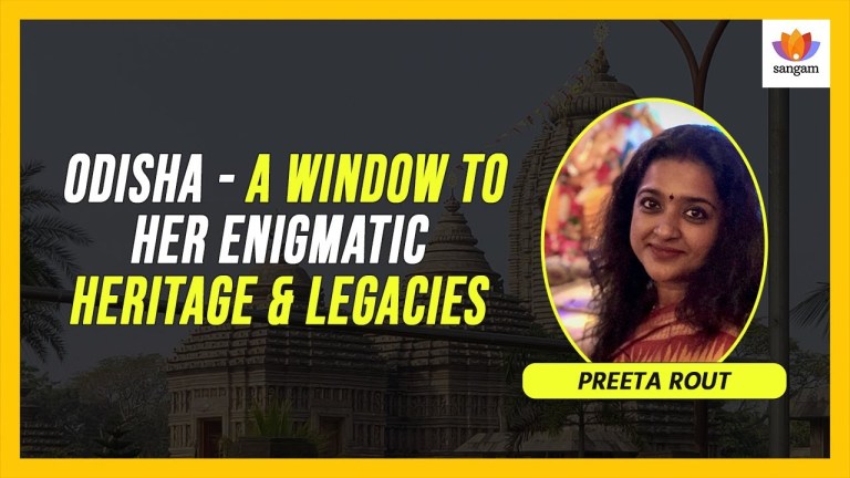 Read more about the article ODISHA: A Window To Her Enigmatic Heritage & Legacies | Preeta Rout | #sangamtalks