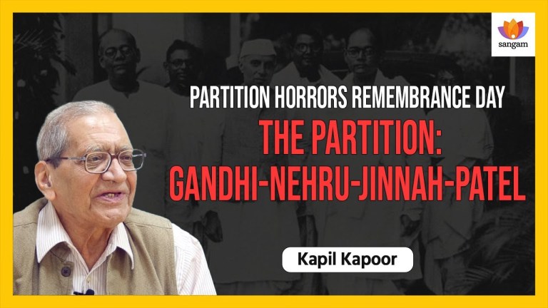 Read more about the article Partition Horrors Remembrance Day|The Partition:Gandhi-Nehru-Jinnah-Patel|Kapil Kapoor| #sangamtalks