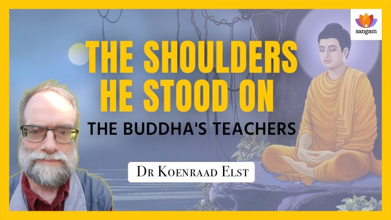 Read more about the article The Shoulders He Stood on: the Buddha’s Teachers | Dr Koenraad Elst | #SangamTalks