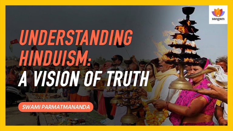 Read more about the article Understanding Hinduism: A vision of Truth | Swami Parmatmananda Saraswati | #SangamTalks