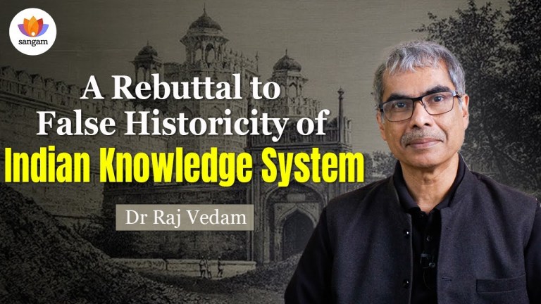 Read more about the article A Rebuttal to False Historicity of Indian Knowledge System | Dr Raj Vedam