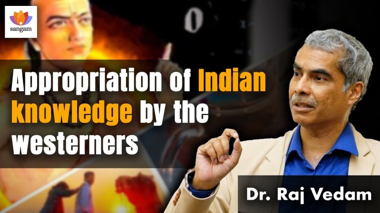 Read more about the article Appropriation of Indian knowledge by the westerners | Raj Vedam