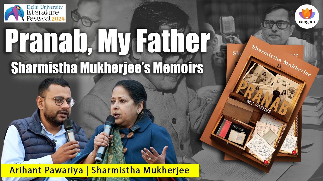 Pranab, My Father : Sharmistha Mukherjee’s Memoirs | Arihant Pawariya | DU Lit. Fest