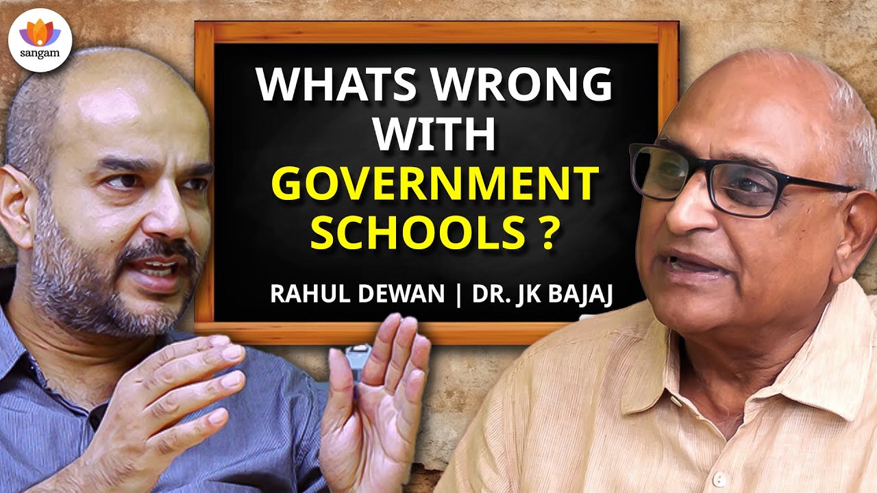 What’s Wrong with Government Schools ? | Dr  J K  Bajaj and Rahul Dewan