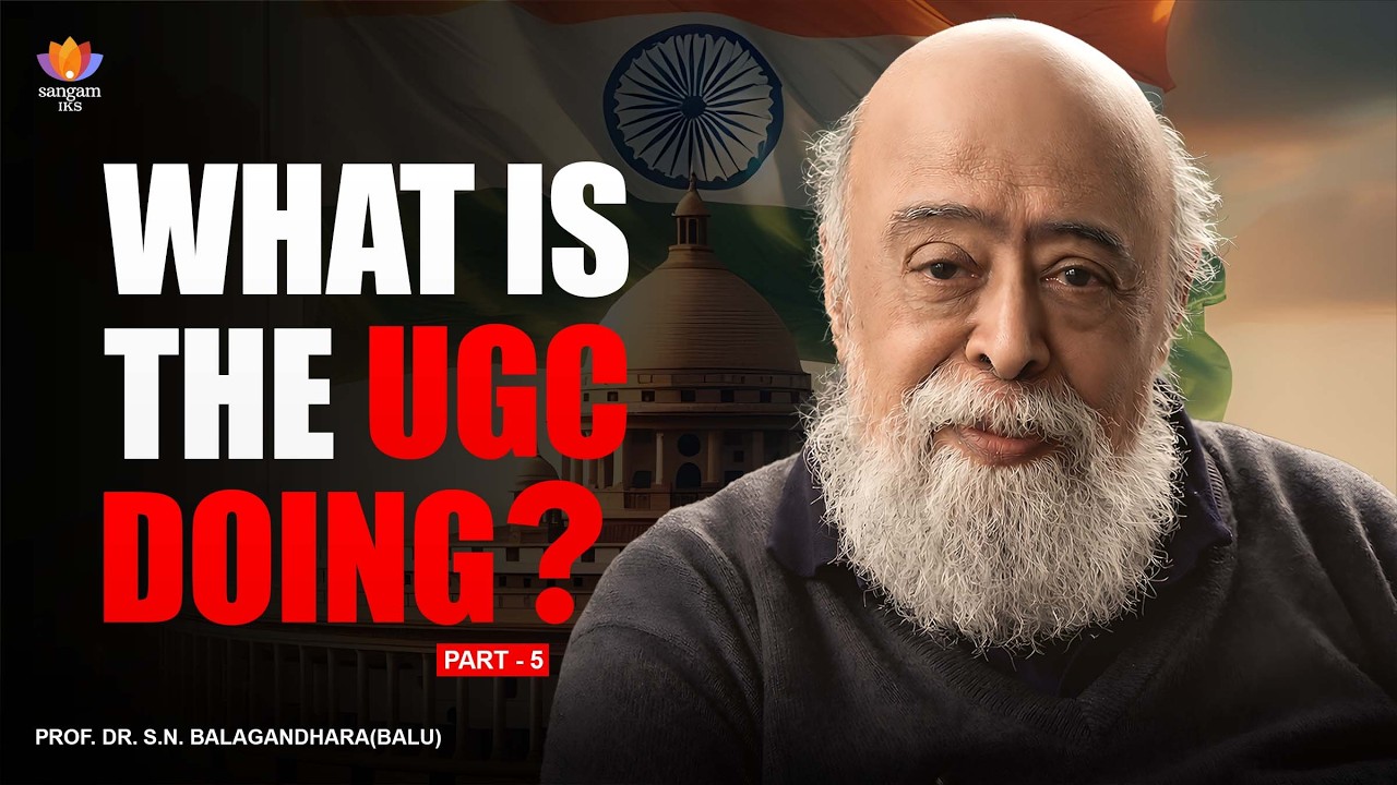 What is the UGC doing? | Part 5 | Prof. S.N. Balagangadhara