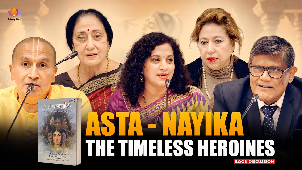 Ashtanayika: Decoding Eight Feminine Archetypes | Sanskrit Aesthetics & Classical Art | Manorama Choudhury | Dr. Jayakrushna Choudhury | Dr. Seema Bhalla | Sharon Lowen | Gauranga Das