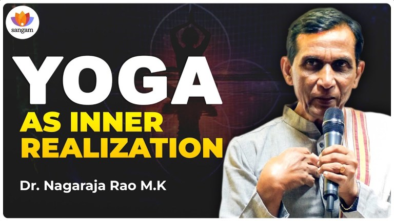 Read more about the article Yoga as Inner Realization | Dr M K Nagaraj Rao