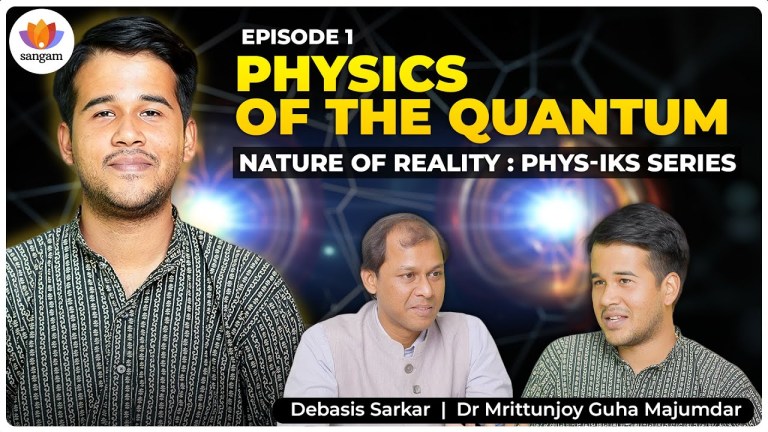 Read more about the article EP01 Quantum Physics Meets Vedanta: Ancient Darshana Unlocks Modern Science | Dr. Guha Majumdar | Debasis Sarkar